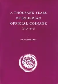 A Thousand Years of Bohemian Official Coinage 929-1929 (Reprint) by DR. Viktor Katz [Repost]