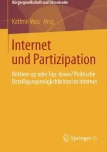 Internet und Partizipation: Bottom-up oder Top-down? Politische Beteiligungsmöglichkeiten im Internet
