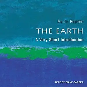 The Earth: A Very Short Introduction, 2021 Edition [Audiobook]