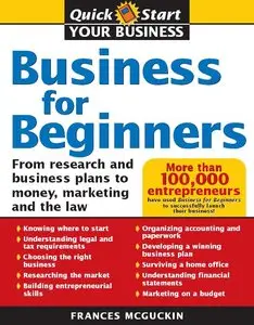 Frances McGuckin - Business For Beginners: From Research And Business Plans To Money, Marketing, And The Law