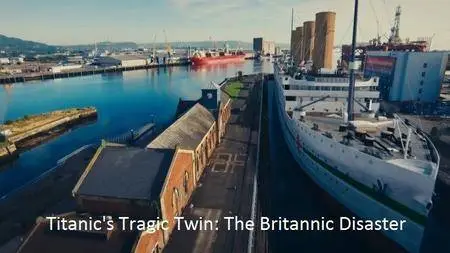 BBC - Titanic's Tragic Twin: The Britannic Disaster (2016)