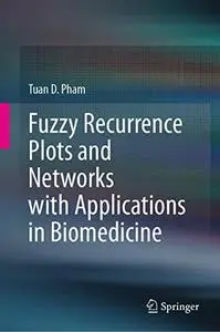 Fuzzy Recurrence Plots and Networks with Applications in Biomedicine (Repost)