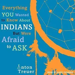Everything You Wanted to Know about Indians but Were Afraid to Ask [Audiobook]
