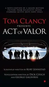Dick Couch, George Galdorisi - Tom Clancy Presents: Act of Valor