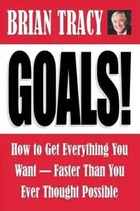 Goals!: How to Get Everything You Want Faster Than You Ever Thought Possible (Repost)