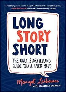 Long Story Short: The Only Storytelling Guide You'll Ever Need