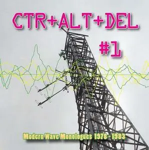 VA - CTR+ALT+DEL #1: Modern Wave Monologues 1978-1983 (Remastered) (2014)