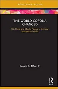 The World Corona Changed: US, China and Middle Powers in the New International Order