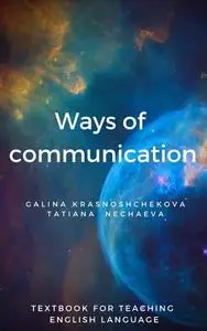 «Ways of communication» by Galina Krasnoshchekova, Tatiana Nechaeva