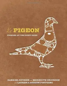 Le Pigeon: Cooking at the Dirty Bird (repost)