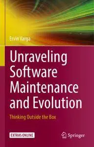 Unraveling Software Maintenance and Evolution: Thinking Outside the Box