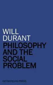 «Philosophy and the Social Problem» by Will Durant