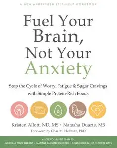 Fuel Your Brain, Not Your Anxiety: Stop the Cycle of Worry, Fatigue, and Sugar Cravings with Simple Protein-Rich Foods