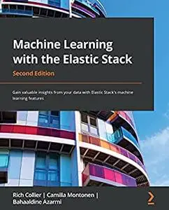Machine Learning with the Elastic Stack, 2nd Edition (repost)