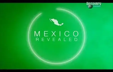 Discovery Atlas: Mexico Revealed / Атлас Дискавери: Мексика (2006) [ReUp]