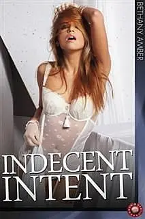 «Indecent Intent» by Bethany Amber