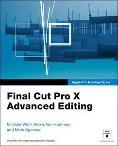 Apple Pro Training Series: Final Cut Pro X Advanced Editing (Repost)