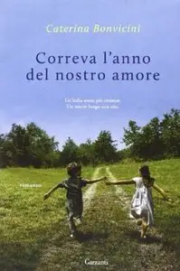 Correva l'anno del nostro amore di Caterina Bonvicini