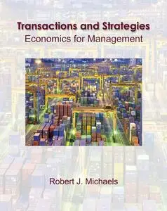 Transactions and Strategies: economics for managers