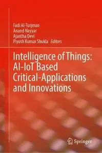 Intelligence of Things: AI-IoT Based Critical-Applications and Innovations