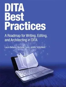 DITA Best Practices: A Roadmap for Writing, Editing, and Architecting in DITA (Repost)