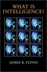 What Is Intelligence?: Beyond the Flynn Effect