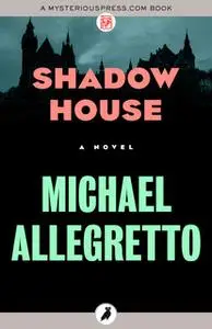 «Shadow House» by Michael Allegretto