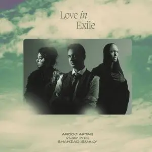 Arooj Aftab, Vijay Iyer, Shahzad Ismaily - Love In Exile (2023) [Official Digital Download 24/96]