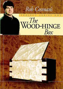Rob Cosman's The Wood-Hinge Box, Project Series One (Repost)
