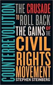 Counterrevolution: The Crusade to Roll Back the Gains of the Civil Rights Movement