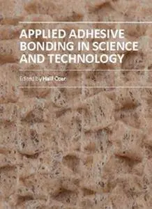 "Applied Adhesive Bonding in Science and Technology" ed. by Halil Özer