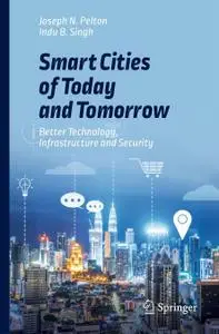 Smart Cities of Today and Tomorrow: Better Technology, Infrastructure and Security (Repost)