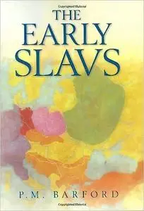 The Early Slavs : Culture and Society in Early Medieval Eastern Europe