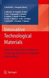 Innovative Technological Materials: Structural Properties by Neutron Scattering, Synchrotron Radiation and Modeling (Repost)