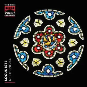 Andrew Nethsingha & The Choir of St John's College, Cambridge - Locus Iste (2019)