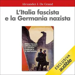 «L'Italia fascista e la Germania nazista» by Alexander J. De Grand