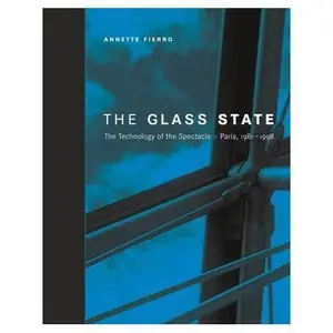 The Glass State: The Technology of the Spectacle, Paris 1981¿1998  