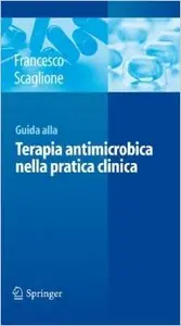 Guida Alla Terapia Antimicrobica Nella Pratica Clinica: Guida All'utilizzo Razionale Degli Antimicrobici Nella Pratica Clinica