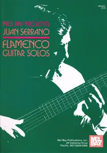 Mel Bay Presents: Flamenco Guitar Solos by Juan Serrano (Repost)