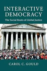 Interactive Democracy: The Social Roots of Global Justice