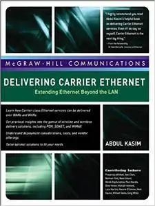Delivering Carrier Ethernet: Extending Ethernet Beyond the LAN (Repost)