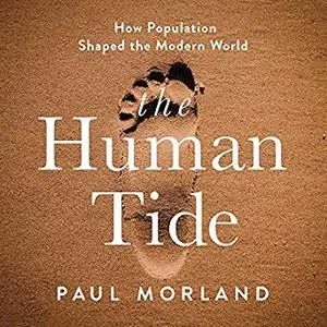 The Human Tide: How Population Shaped the Modern World [Audiobook]