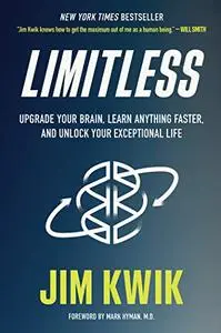 Limitless: Upgrade Your Brain, Learn Anything Faster, and Unlock Your Exceptional Life (Repost)