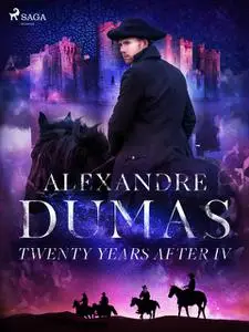 «Twenty Years After IV» by Alexander Dumas