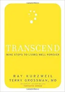Transcend: Nine Steps to Living Well Forever