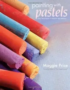 Painting with Pastels: Easy Techniques to Master the Medium (Repost)