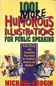 1001 More Humorous Illustrations for Public Speaking