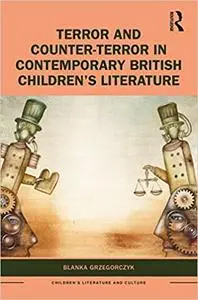 Terror and Counter-Terror in Contemporary British Children’s Literature