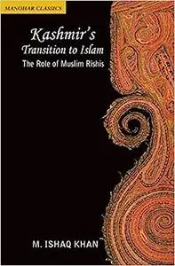 Kashmir's Transition to Islam: The Role of Muslim Rishis (15th to 18th Centuries)