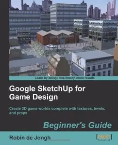 Google SketchUp for Game Design: Beginner's Guide (Repost)